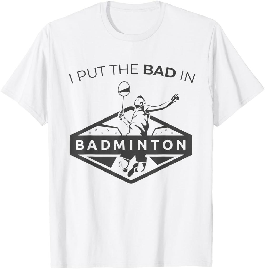 I Put The Bad in Badminton TShirt Badminton Player Tee Cotton Shirts for Men Graphic T Shirts Streetwear Camisas