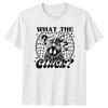 What The Cluck Chicken Graphic Sarcastic TShirt Funny Adult Humor