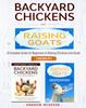 Книга Backyard Chickens and Raising Goats - 2 BOOKS IN 1 - : A Complete Guide To Learn How To Raise Chickens and Goats
