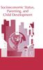 The Socioeconomic Status, Parenting, and Child Development Book