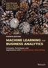 The Machine Learning for Business Analytics : Concepts, Techniques, and Applications with Analytic Solver Data Mining Book