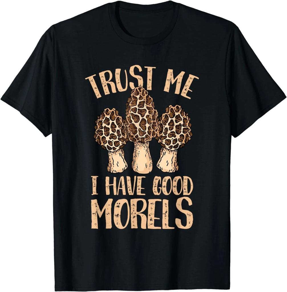 Mushroom Hunting Trust Me I Have Good Morels Gift Unisex T-Shirt