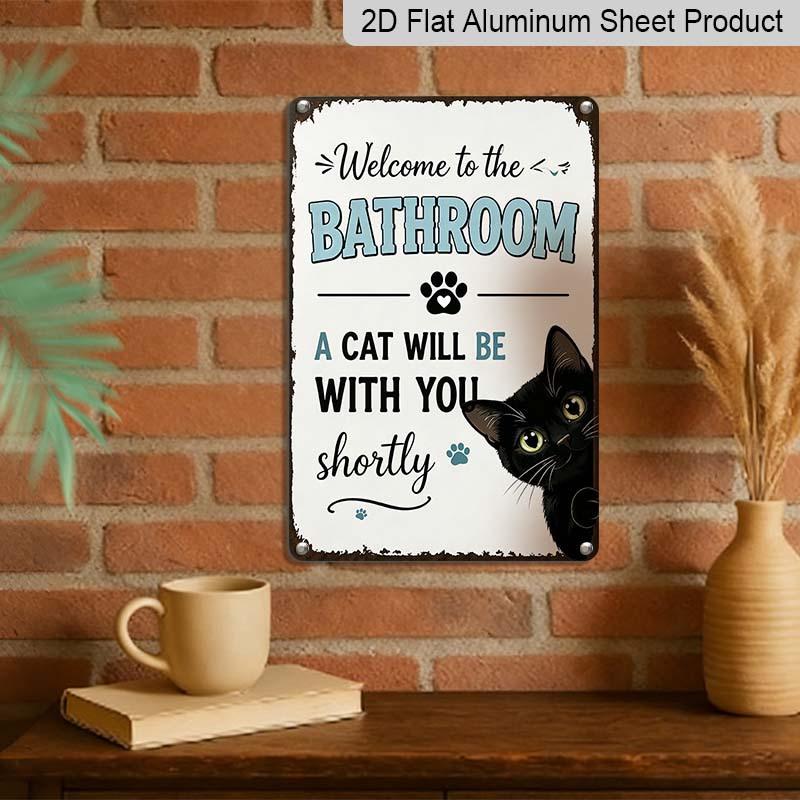 2D Flat Welcome To The Bathroom A Cat Will Be with You Shortly Vintage Metal Sign‑8.0x12.0inch Aluminum Wall Art, Funny Cat‑Themed Bathroom Wall