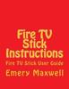 Книга Fire TV Stick Instructions : Fire TV Stick User Guide