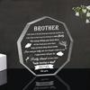 Gift for Brother,brother's Gift Birthday Gift from Sister To Brother Acrylic Birthday Father's day,Valentine's Day and Christmas