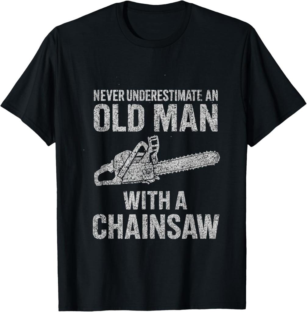 Never Underestimate an Old Man Arborist Woodworker Chainsaw Gift Unisex T-Shirt