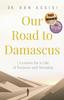 Книга Our Road To Damascus : 7 Lessons for a Life of Purpose and Meaning