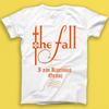 The Fall I Am Kurious Oranj Gift Tee Tshirt 2131
