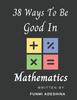 Книга 38 Ways To Be Good In Mathematics
