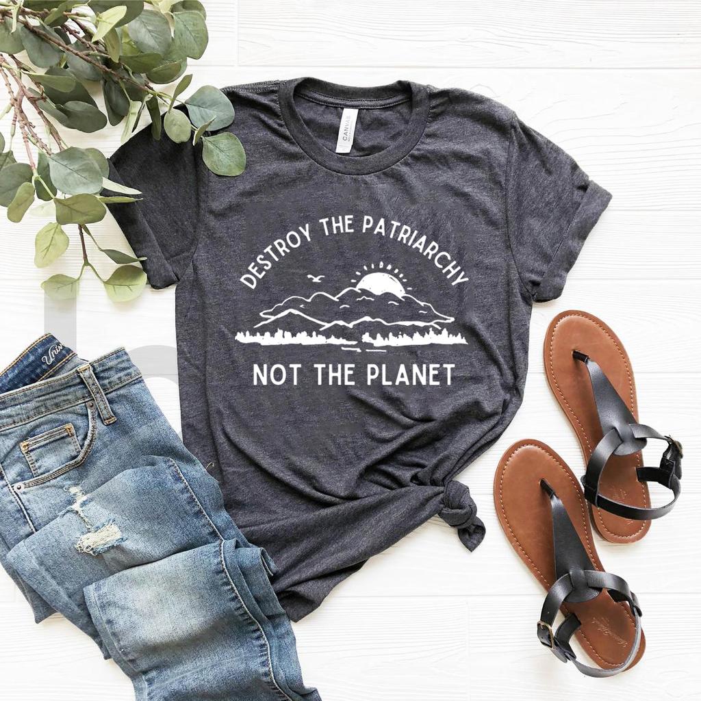Destroy The Patriarchy Not The Planet TShirt Earth Day Shirt Feminist Tee Womens Rights Tops Earth Day Gift Women Tshirts Tees