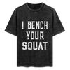 Я Жму Ваш Присед Футболки Заготовки винтажная аниме одежда винтажные футболки мужские тренировочная футболка