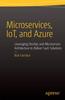 Книга Microservices, IoT and Azure : Leveraging DevOps and Microservice Architecture To Deliver SaaS Solutions