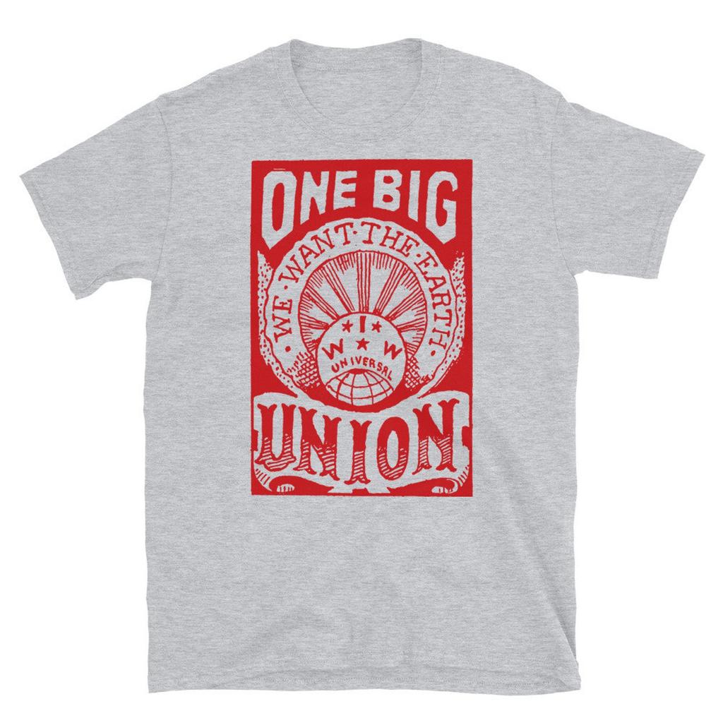 One Big Union, We Want The Earth - IWW, Labor Union, Propaganda, Anti Capitalist, Socialist, Anarchist T-Shirt