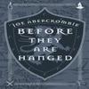 Before They Are Hanged by Joe Abercrombie Hardback Book 9781473223028