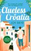 Clueless in Croatia by Joy Skye Paperback Book 9781036703929