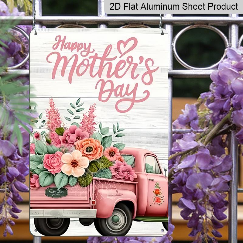 2D Flat 1pc Happy Mother's Day Pink Truck Floral Metal Plaque Sign 7.87x11.81inch - Aluminum Metal Vintage Farmhouse Decor for Home, Kitchen