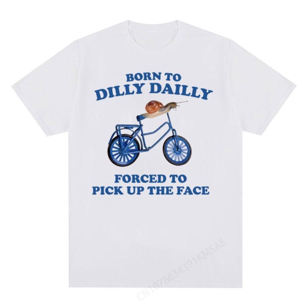 Born To Dilly Dally Graphic T-shirts Funny Retro Relaxed Cotton Meme T Shirt Men Women's Retro
