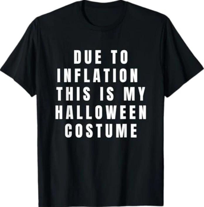 Due to Inflation this is my Halloween Costume T-Shirt