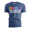 Funny Science Physics T-shirt Stay Positive Like a Proton Funny Saying Shirt