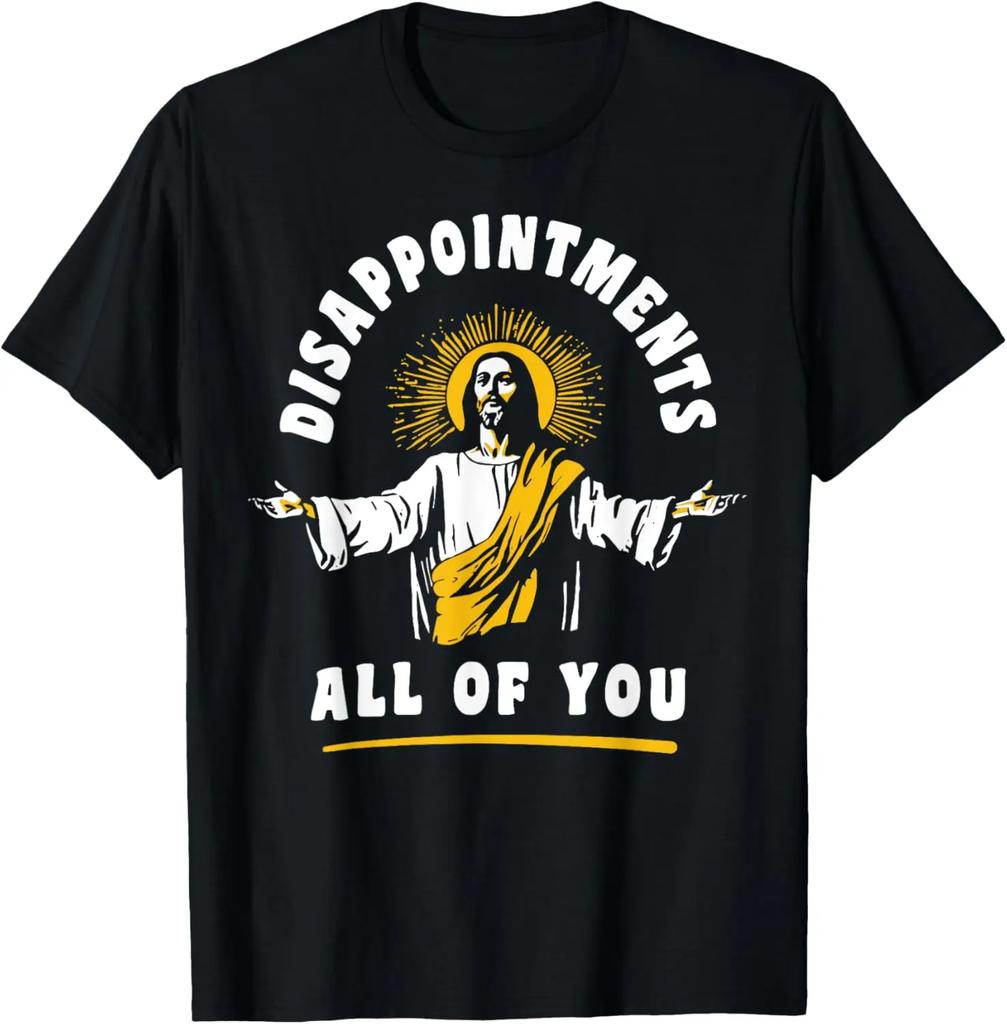 Disappointments All of You Funny Jesus Christian Faith Meme Custom Printed Graphic T Shirts Mens Cotton Camisas Streetwear