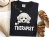 Bichon Frise My Therapist T-Shirt, Cute Mental Health Dog Tee