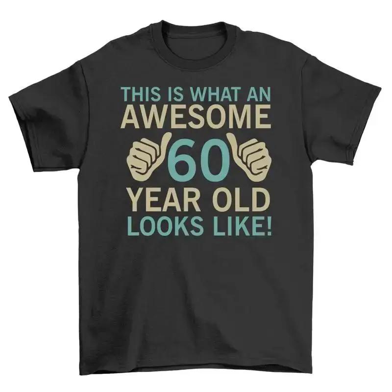 This Is What An Awesome 60th Looks Like T Shirt Funny Bold And Aging Gracefu