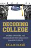 Книга Decoding College : Stories, Strategies, and Struggles of First-Generation College Students