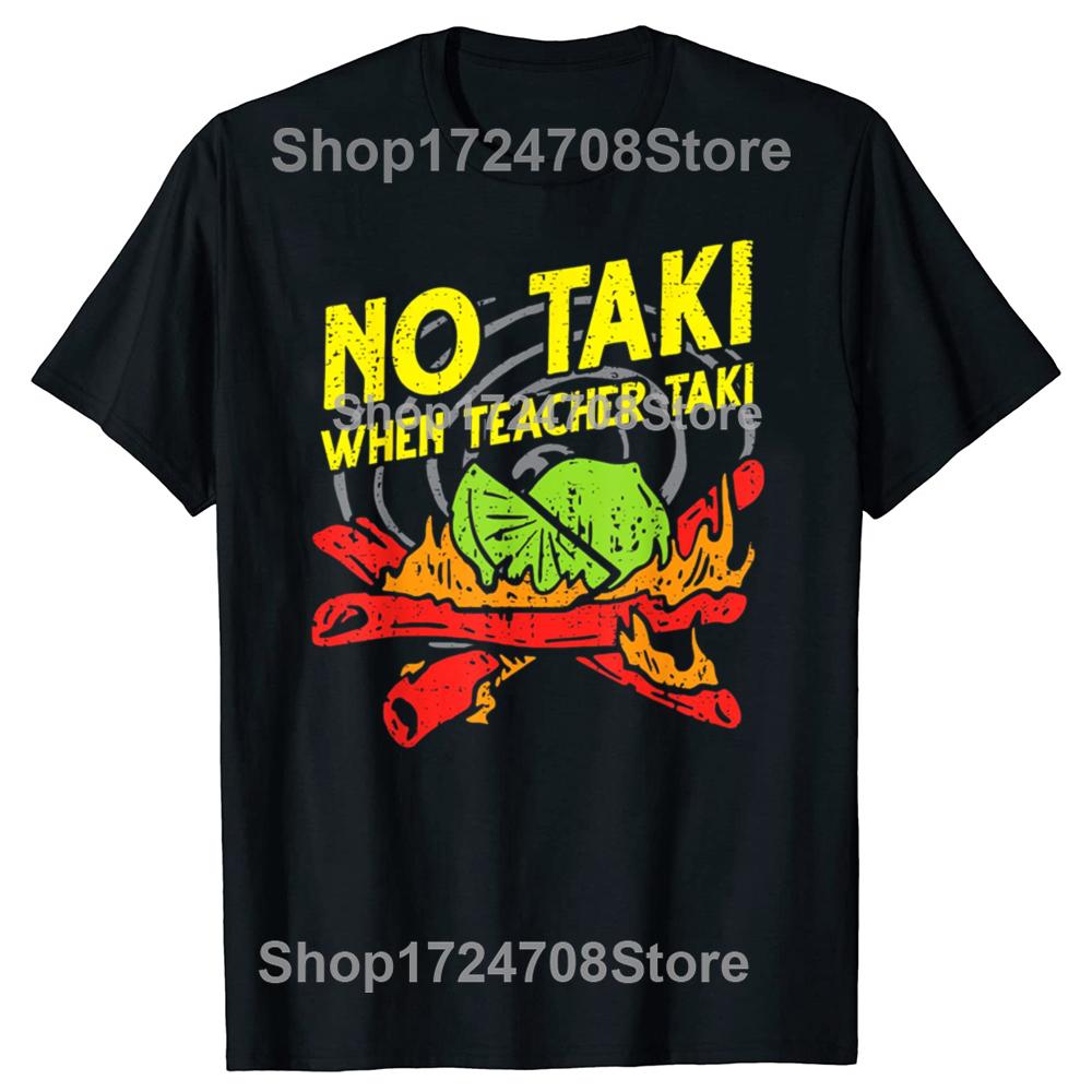 Забавная футболка «No Taki When Teacher Taki» для учителей, повседневная футболка для мужчин, 100% хлопок, свободный крой, большого размера.