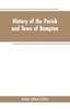 Книга History of the Parish and Town of Bampton : With the District and Hamlets Belonging To It
