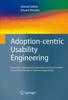 Книга Adoption-centric Usability Engineering : Systematic Deployment, Assessment and Improvement of Usability Methods In Software Engineering