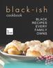 Книга Black-Ish Cookbook : Black Recipes Every Family Owns