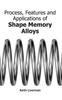 Книга Process, Features and Applications of Shape Memory Alloys