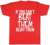 If You Cant Beat Them Bluff Them Unisexs Unisexs Ladies TShirt Tee