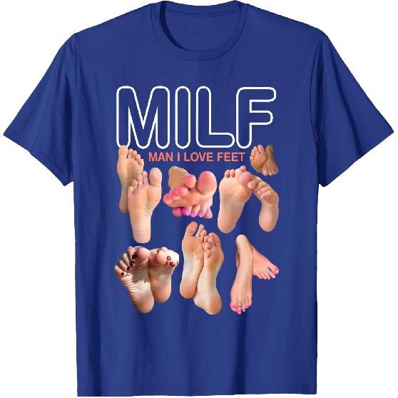 MILF Man I Love Feet Funny Sexy Inappropriate Saying Quote T-Shirt
