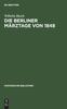 Книга Die Berliner Marztage Von 1848 : Die Ereignisse Und Ihre Uberlieferung : 7