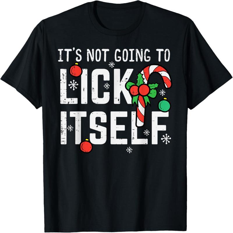 Not Going To Lick Itself Candy Cane Funny Christmas Xmas Men letters graphic T-Shirt Casual All-match tops tee shirt short