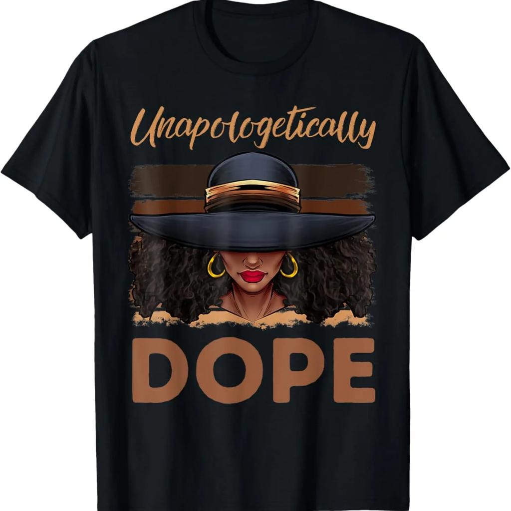 Unapologetically Dope Black History African American Ladies T-Shirt