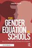 Книга The Gender Equation In Schools : How To Create Equity and Fairness for All Students