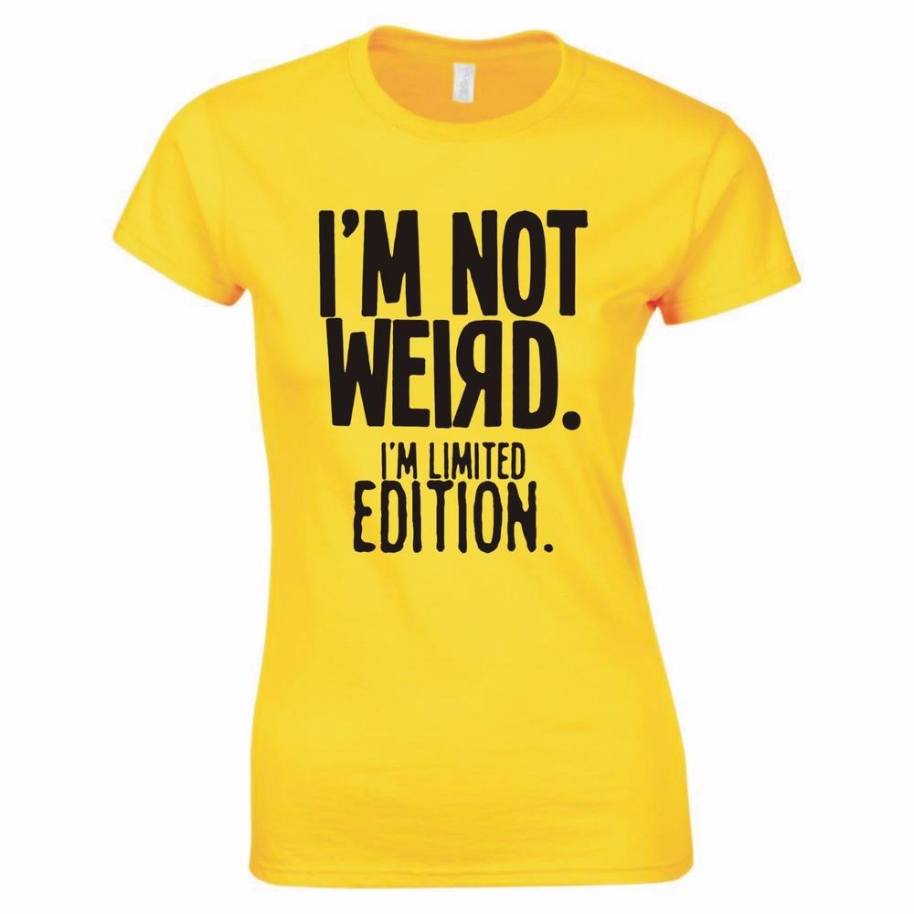 Im Not Weird Im Limited Edition Ladies Skinny Fit TShirt