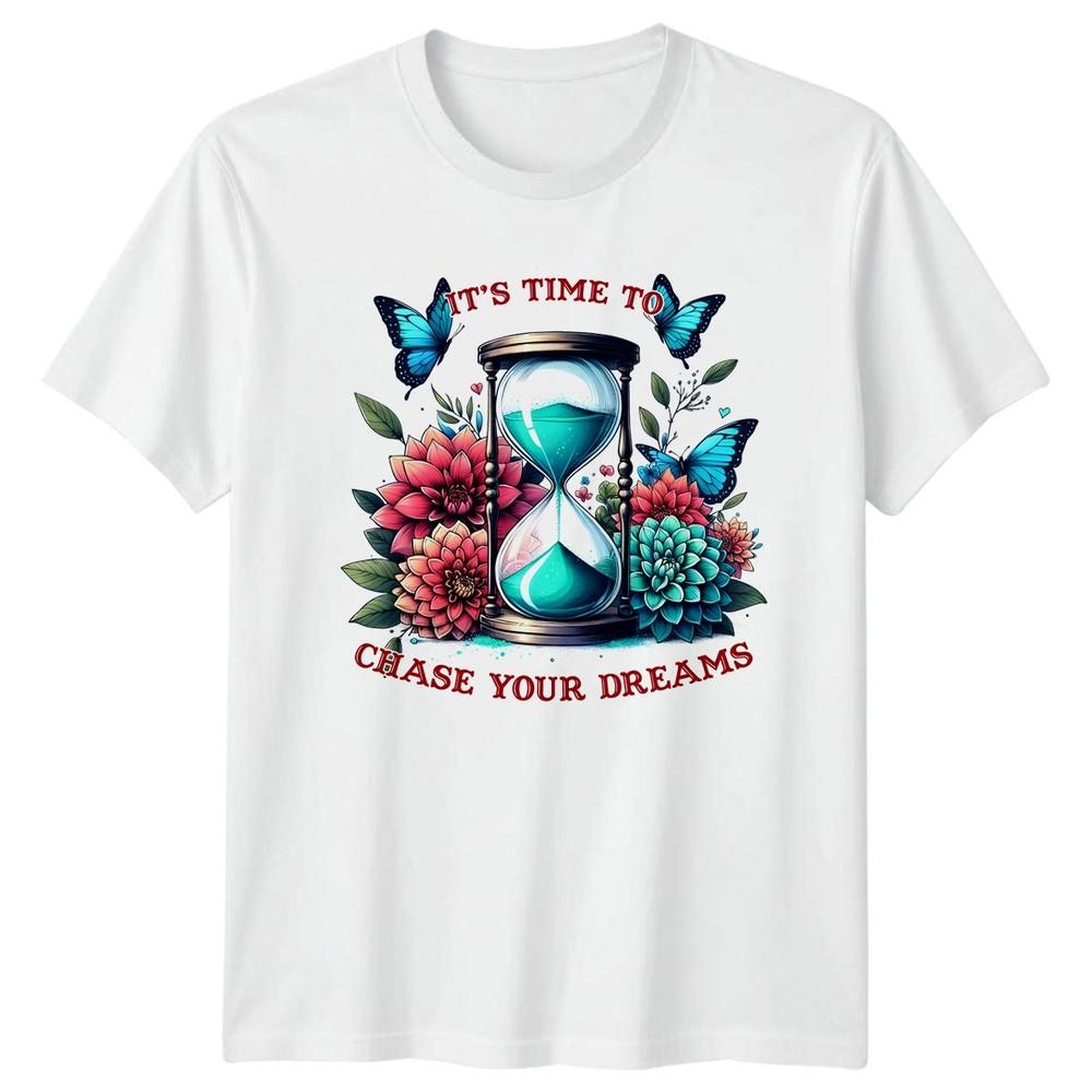 Its Time To Chase Your Unisexs TShirt EmpowerUnisext Inspirational Birthday
