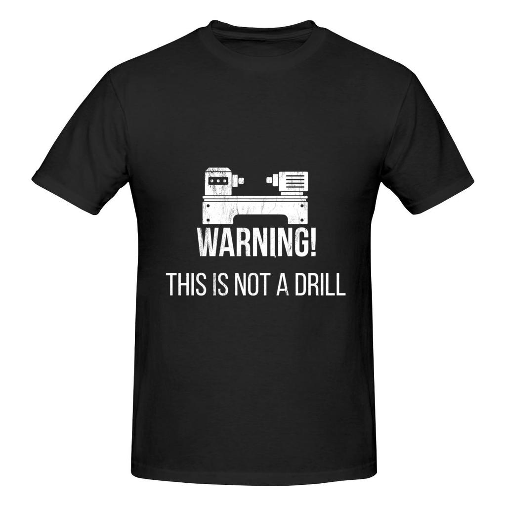 Warning This Is Not A Drill Funny Lathe Smooth Tshirtoutdoor Leisure Antibacterial Basic Tee