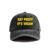 Eat Pussy Its Vegan Baseball Cap Summer Distressed Dad Hats Unisex Outdoor Adjustable Cotton Caps MZ-467