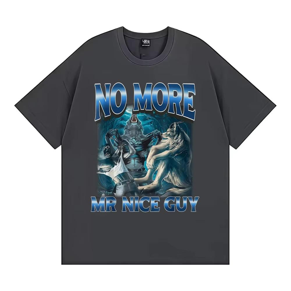 No More Mr Nice Guy Alpha Wolf Meme Tshirt Funny Brainrot T Shirts Men Women Fashion Humor 100 Cotton Loose T Shirt Streetwear