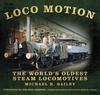 Книга Loco Motion : The World's Oldest Steam Locomotives
