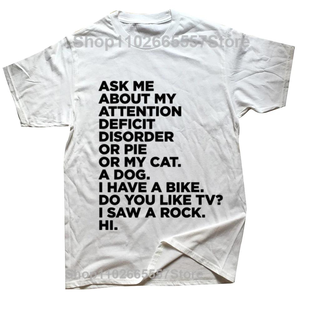 Ask Me about My Attention Deficit Disorder Funny ADHD Quote T Shirts Streetwear Short Sleeve Birthday Gift Tshirt Mens Clothing