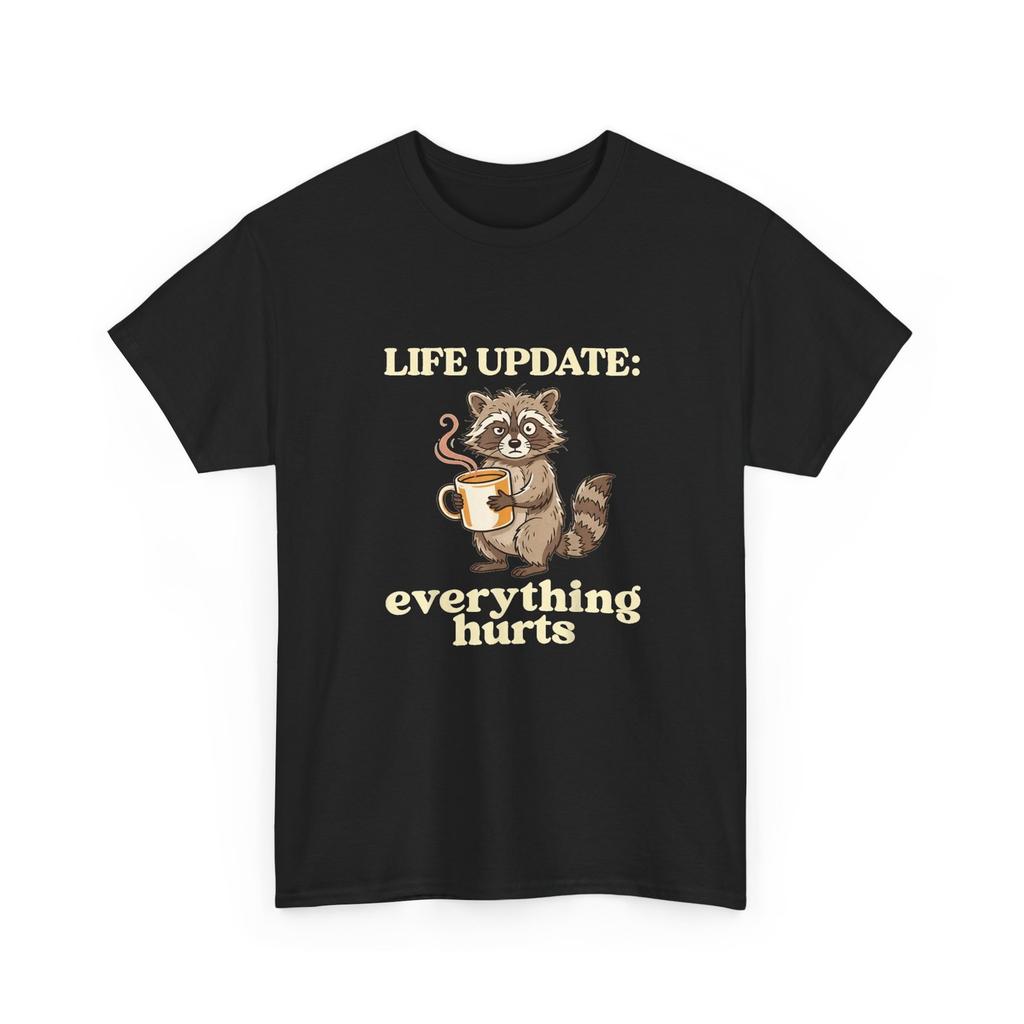 Life Update Everything Hurts Funny Raccoon Coffee Humor T-Shirt