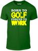 Футболка Born To Golf - Смешной рождественский подарок шутка клуб айрон полигон паттинг-грин футболка