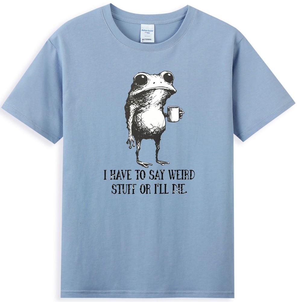 I Have To Say Weird Stuff Or I Will Die Funny Frog Drinking Coffee Tshirt