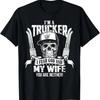 Funny Trucker Driver Shirt I Am A Trucker Gifts Husband Dad