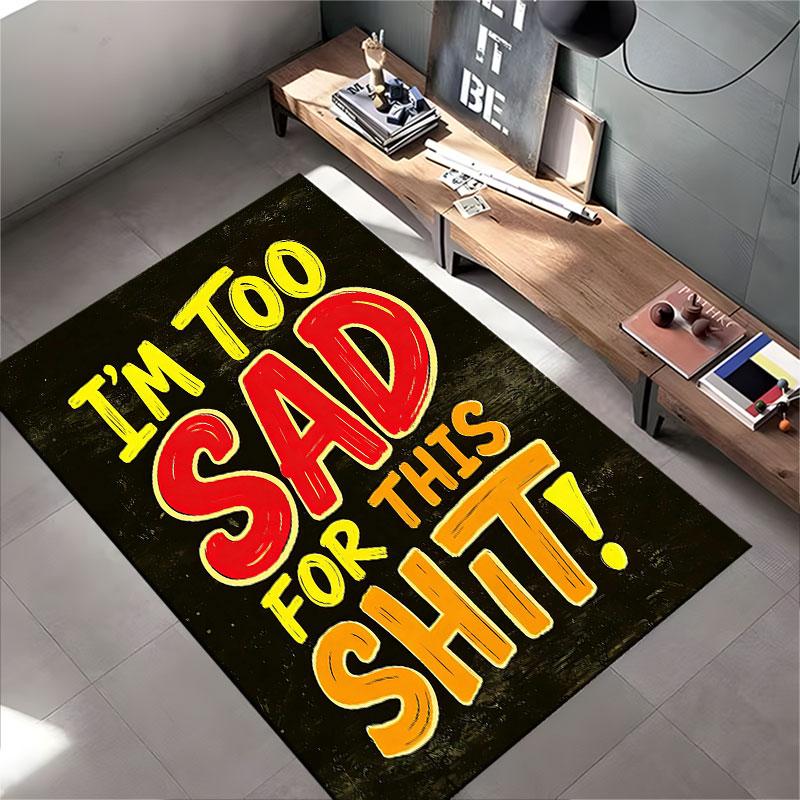 "I'm Too Sad Text Carpet Design" suitable as a non-slip mat for the living room or bedroom sofa